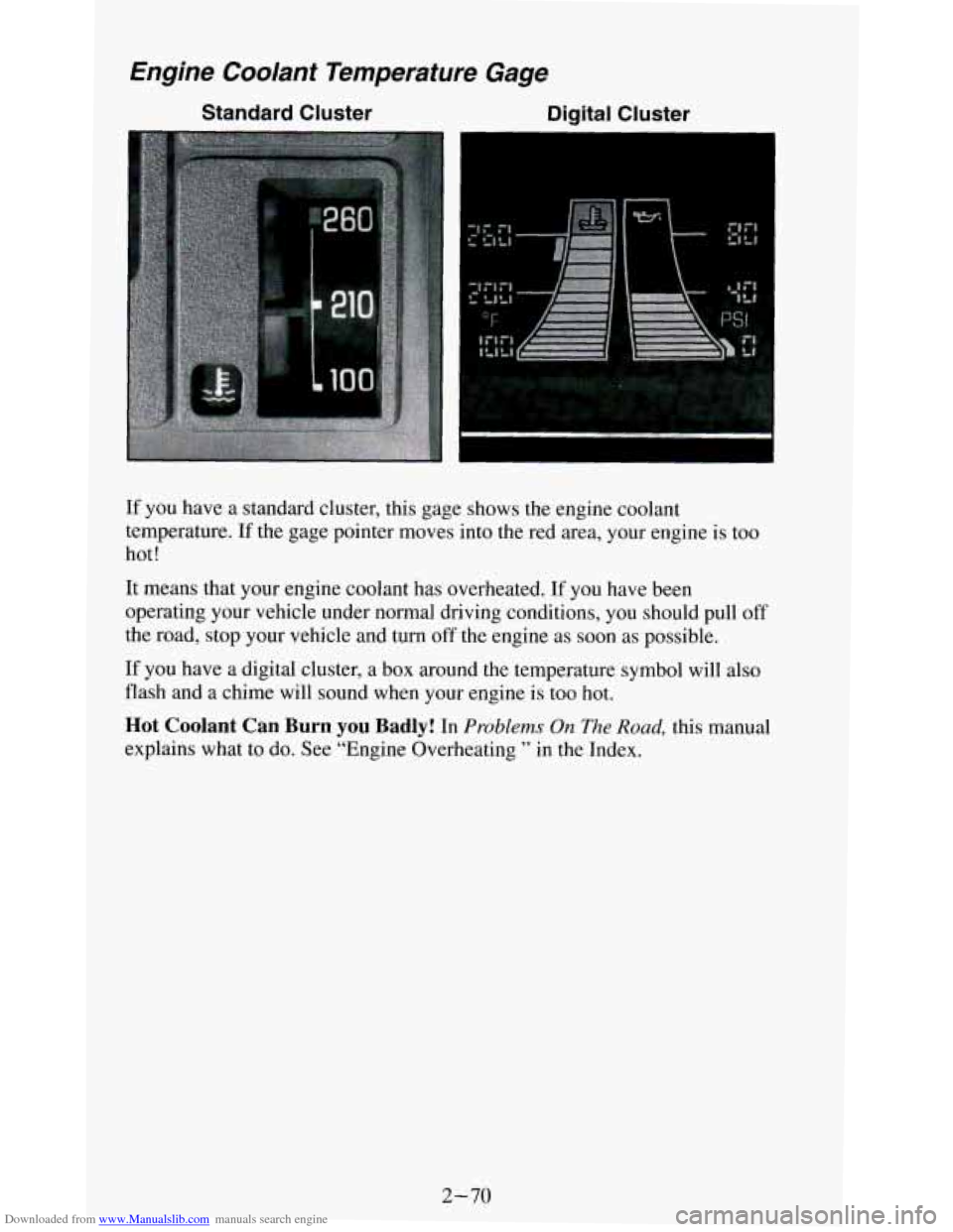 CHEVROLET BLAZER 1994 2.G Owners Manual Downloaded from www.Manualslib.com manuals search engine Engine  Coolant  Temperature  Gage 
Standard  Cluster Digital  Cluster 
If  you have a standard  cluster,  this  gage shows the engine  coolant