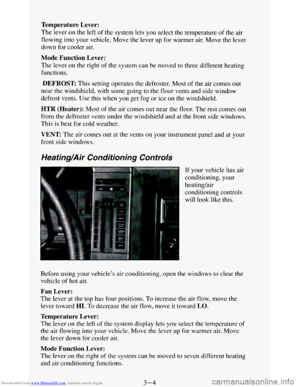 CHEVROLET BLAZER 1994 2.G Owners Manual Downloaded from www.Manualslib.com manuals search engine Temperature  Lever: 
The lever  on the  left  of the  system  lets you  select  the temperature  of the air 
flowing  into your  vehicle.  Move