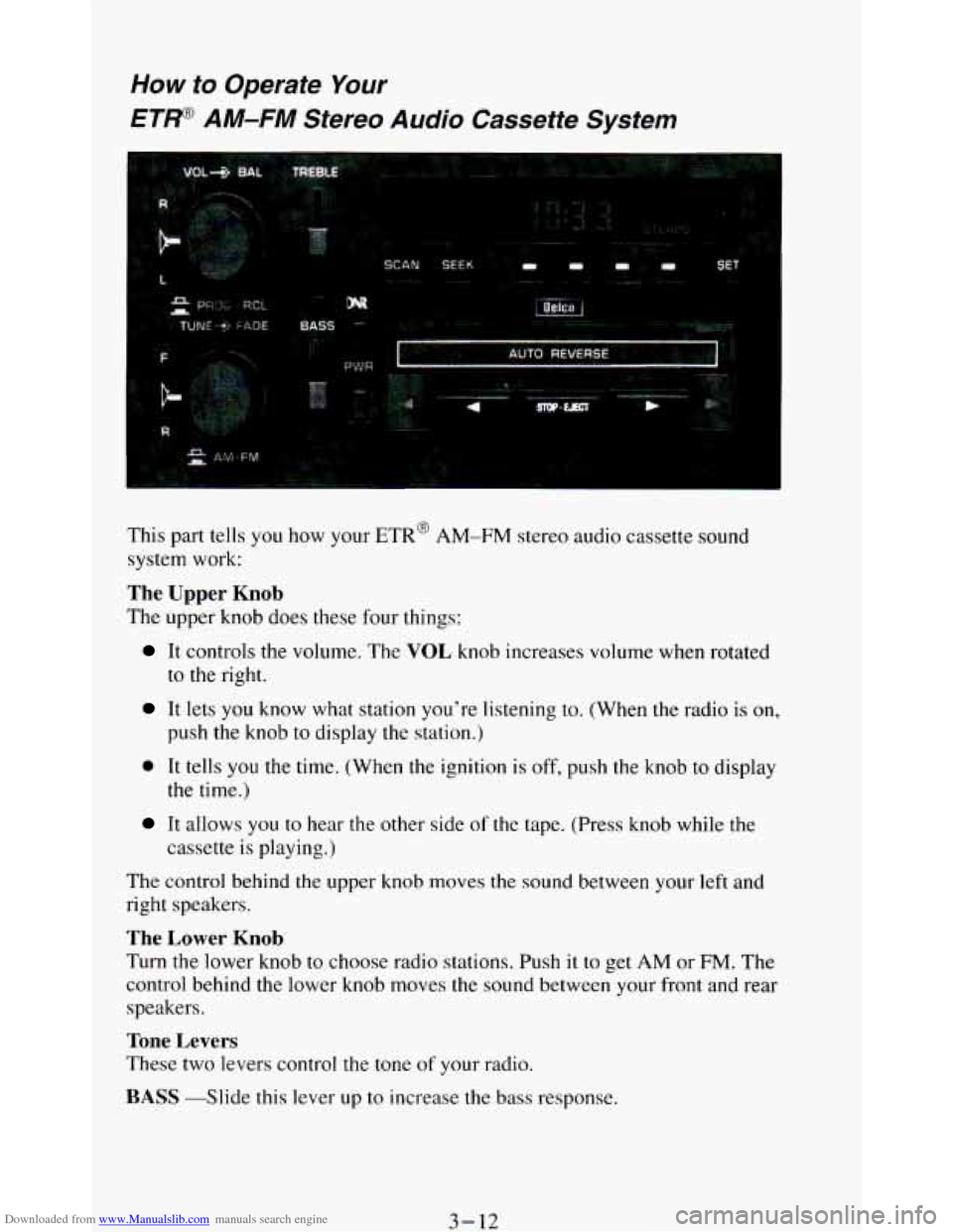 CHEVROLET BLAZER 1994 2.G Owners Manual Downloaded from www.Manualslib.com manuals search engine How to  Operate  Your 
ETP AM-FM Stereo Audio Cassette  System 
This part  tells  you  how  your  ETR’ AM-FM stereo audio cassette sound 
sys