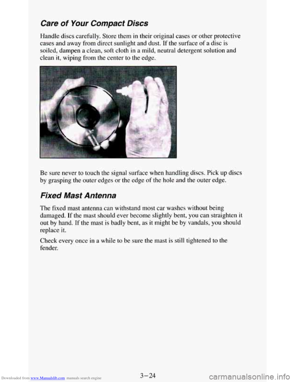 CHEVROLET BLAZER 1994 2.G Owners Manual Downloaded from www.Manualslib.com manuals search engine Care of Your Compact Discs 
Handle discs carefully. Store them in their  original  cases or other  protective 
cases and  away from direct sunl