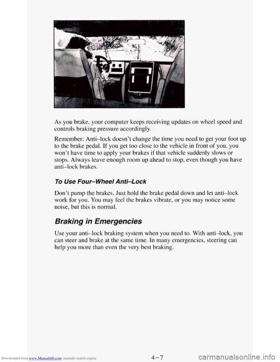 CHEVROLET BLAZER 1994 2.G Owners Manual Downloaded from www.Manualslib.com manuals search engine As you brake, your computer keeps  receiving  updates on wheel  speed  and 
controls braking pressure  accordingly. 
Remember:  Anti-lock  does