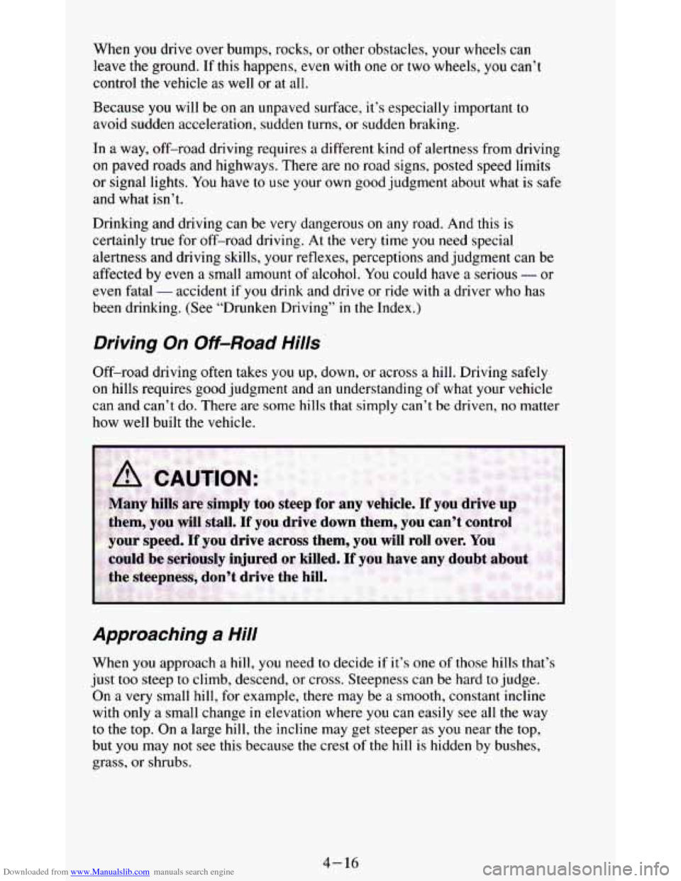 CHEVROLET BLAZER 1994 2.G Owners Manual Downloaded from www.Manualslib.com manuals search engine When you drive  over bumps, rocks,  or other obstacles,  your  wheels  can 
leave  the ground. 
If this happens, even with one or two wheels, y