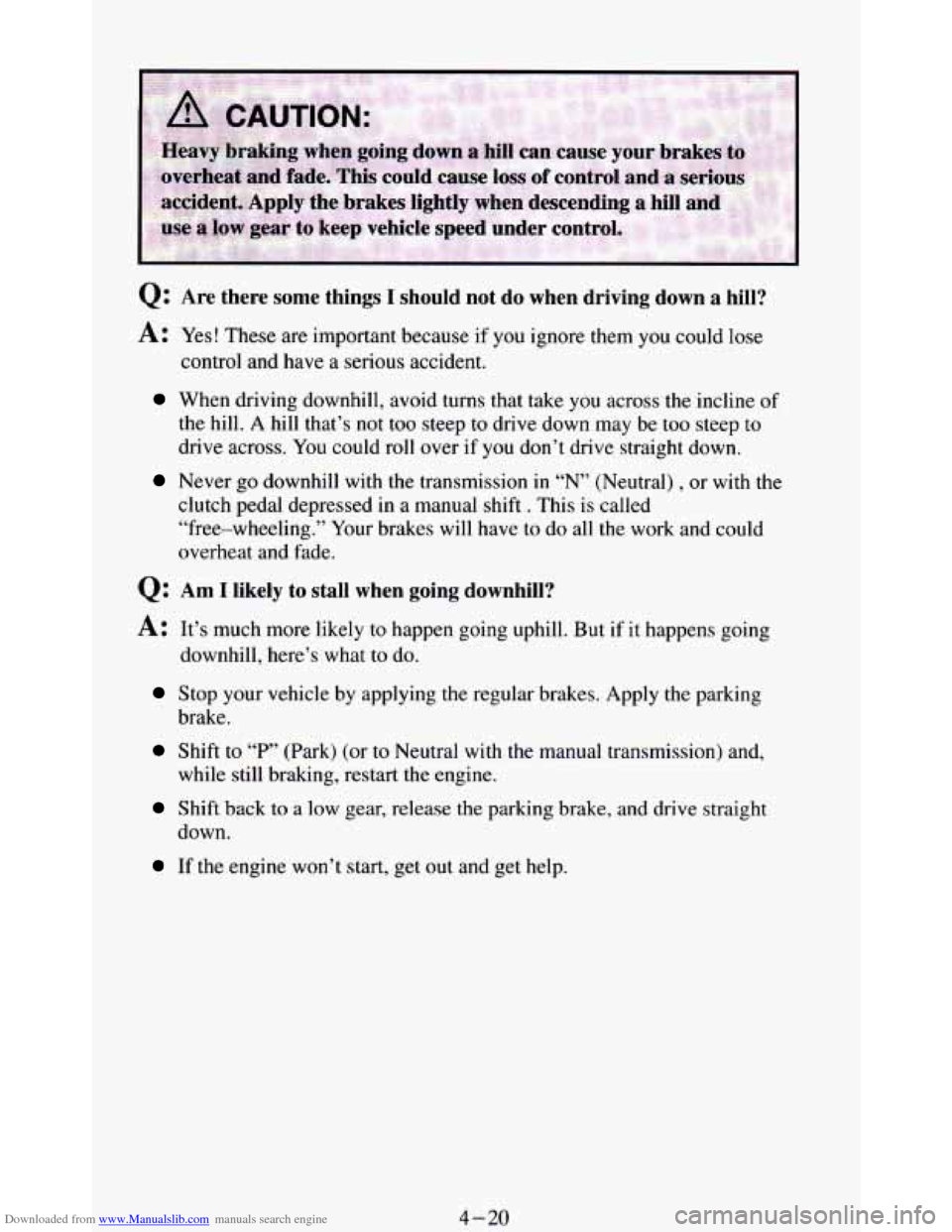 CHEVROLET BLAZER 1994 2.G Owners Manual Downloaded from www.Manualslib.com manuals search engine Q: Are  there  some  things I should  not do when driving down a hill? 
A: Yes! These  are important  because if  you ignore them you could los