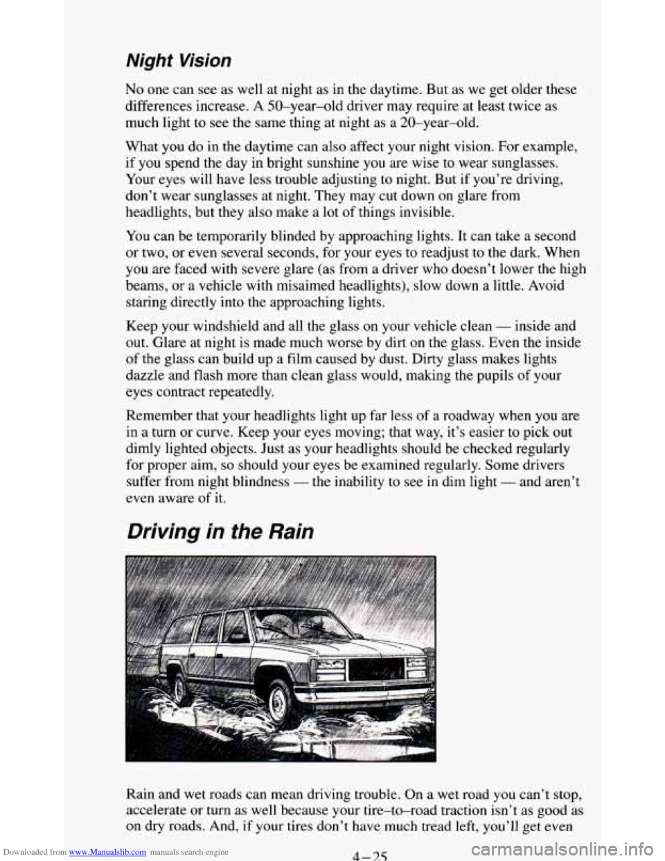 CHEVROLET BLAZER 1994 2.G Owners Manual Downloaded from www.Manualslib.com manuals search engine Night Vision 
No one can see as well  at  night  as in  the  daytime.  But as we get older these 
differences increase. A  50-year-old driver m