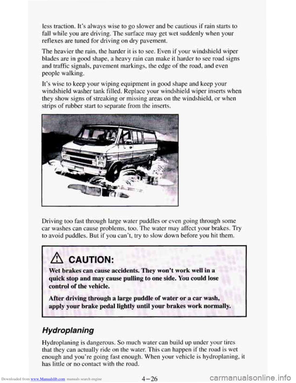 CHEVROLET BLAZER 1994 2.G Owners Manual Downloaded from www.Manualslib.com manuals search engine less  traction.  It’s  always  wise to go slower  and  be cautious  if rain  starts  to 
fall  while  you  are driving.  The surface  may get