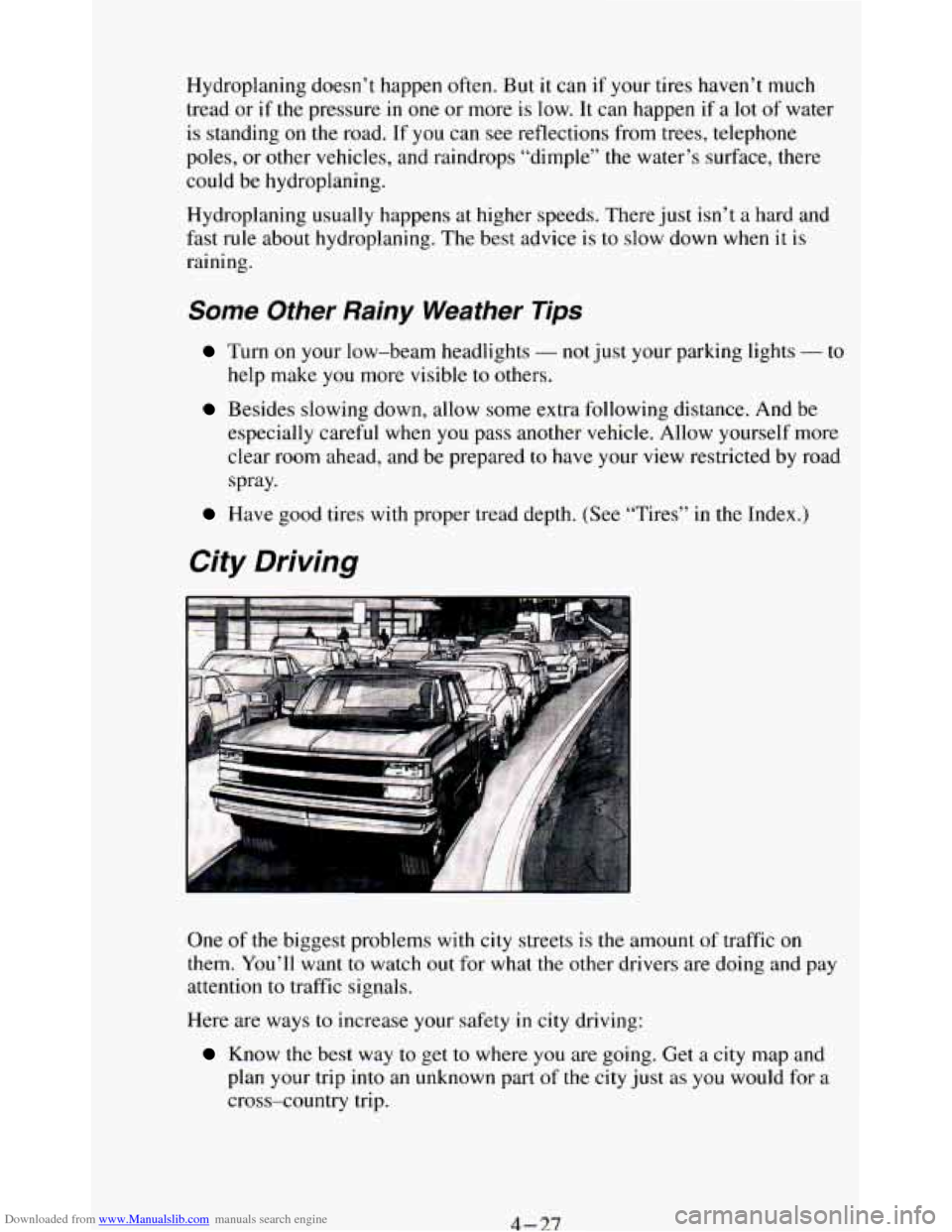 CHEVROLET BLAZER 1994 2.G Owners Manual Downloaded from www.Manualslib.com manuals search engine Hydroplaning  doesn’t happen often. But it can if your tires haven’t  much 
tread  or 
if the pressure in one or more is low.  It  can  hap