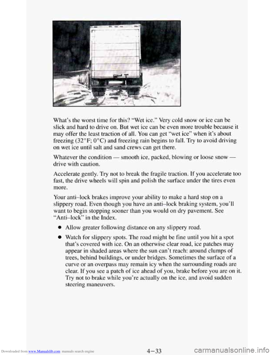 CHEVROLET BLAZER 1994 2.G Owners Manual Downloaded from www.Manualslib.com manuals search engine What’s the worst  time for this?  “Wet  ice.”  Very  cold snow  or ice  can  be 
slick  and hard  to drive  on. But  wet  ice can  be  ev
