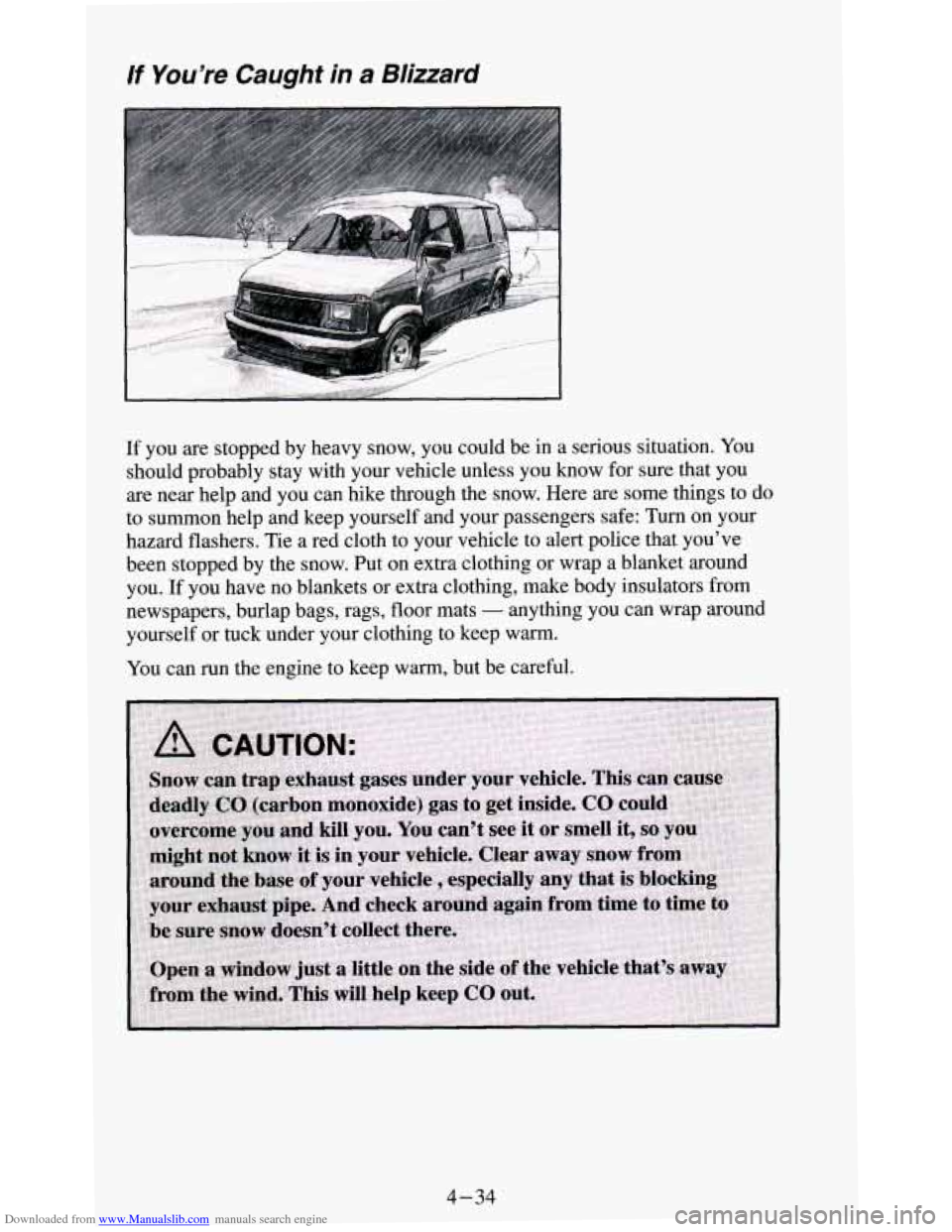 CHEVROLET BLAZER 1994 2.G Owners Manual Downloaded from www.Manualslib.com manuals search engine If You’re  Caught  in a Blizzard 
If  you are stopped  by heavy  snow,  you  could be  in a serious situation.  You 
should probably stay  wi
