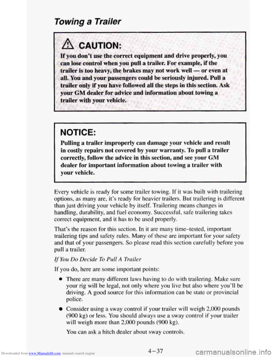 CHEVROLET BLAZER 1994 2.G Owners Manual Downloaded from www.Manualslib.com manuals search engine Towing a Trailer 
NOTICE: 
Pulling  a  trailer  improperly  can  damage  your  vehicle  and  result\
 in  costly  repairs  not  covered  by you