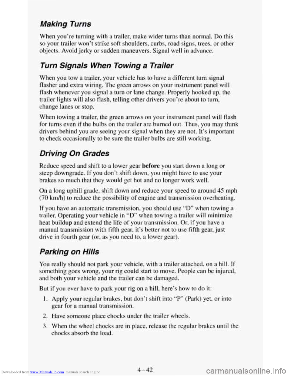 CHEVROLET BLAZER 1994 2.G Owners Manual Downloaded from www.Manualslib.com manuals search engine Making  Turns 
When you’re turning  with a trailer,  make wider  turns  than  normal. Do this 
so your  trailer  won’t  strike  soft should