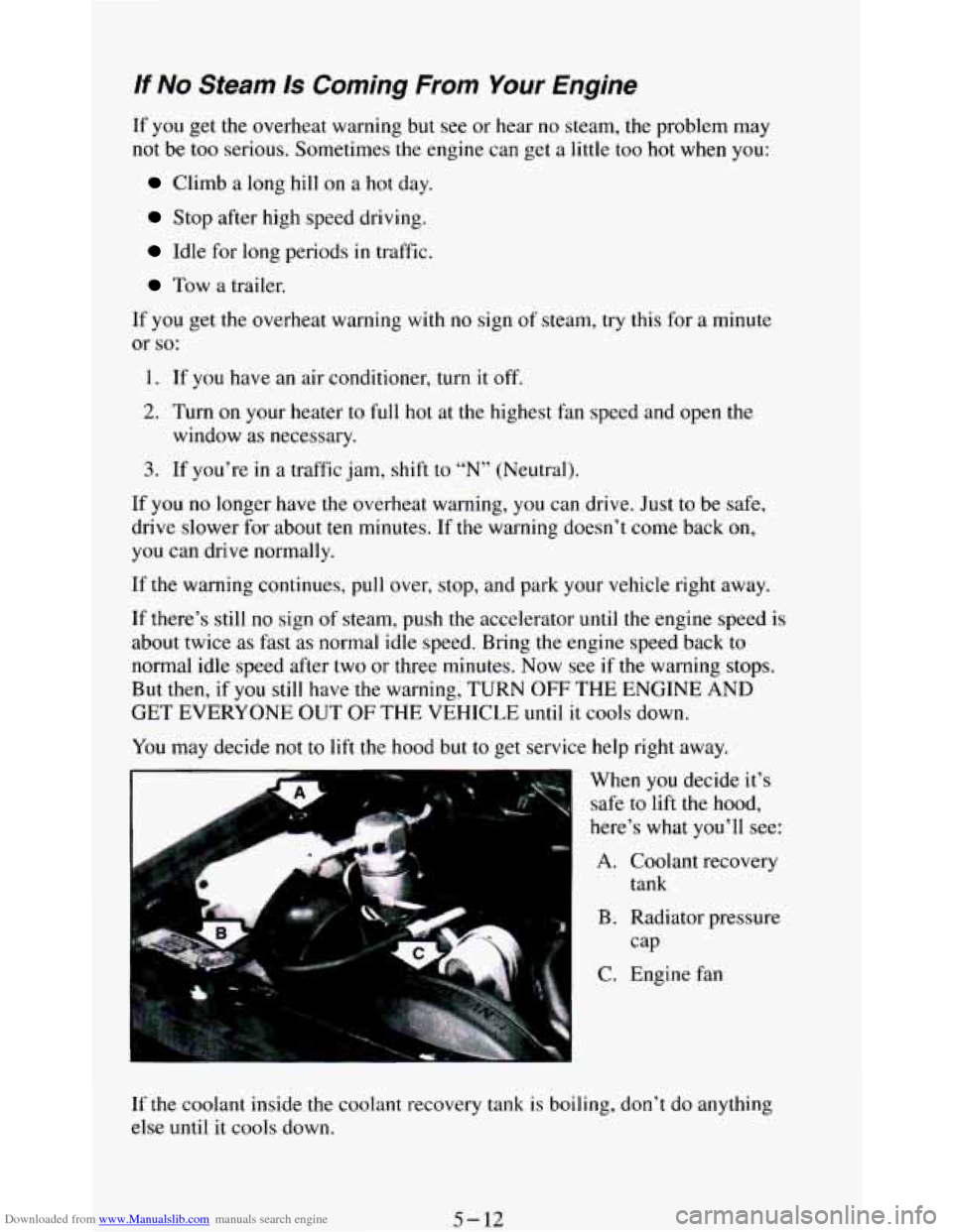 CHEVROLET BLAZER 1994 2.G Owners Manual Downloaded from www.Manualslib.com manuals search engine If No Steam Is Coming  From Your Engine 
If  you get the overheat  warning but see or hear  no  steam, the  problem  may 
not  be  too  serious