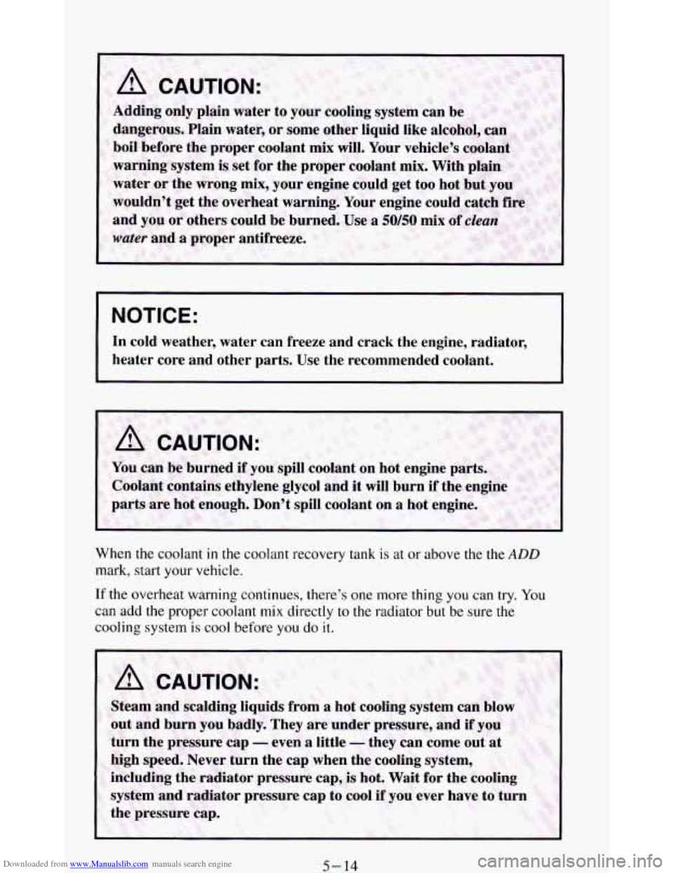 CHEVROLET BLAZER 1994 2.G Owners Manual Downloaded from www.Manualslib.com manuals search engine NOTICE: 
In cold  weather,  water  can  freeze  and  crack  the  engine,  radiator, \
heater  core 
and other  parts. Use the  recommended  co