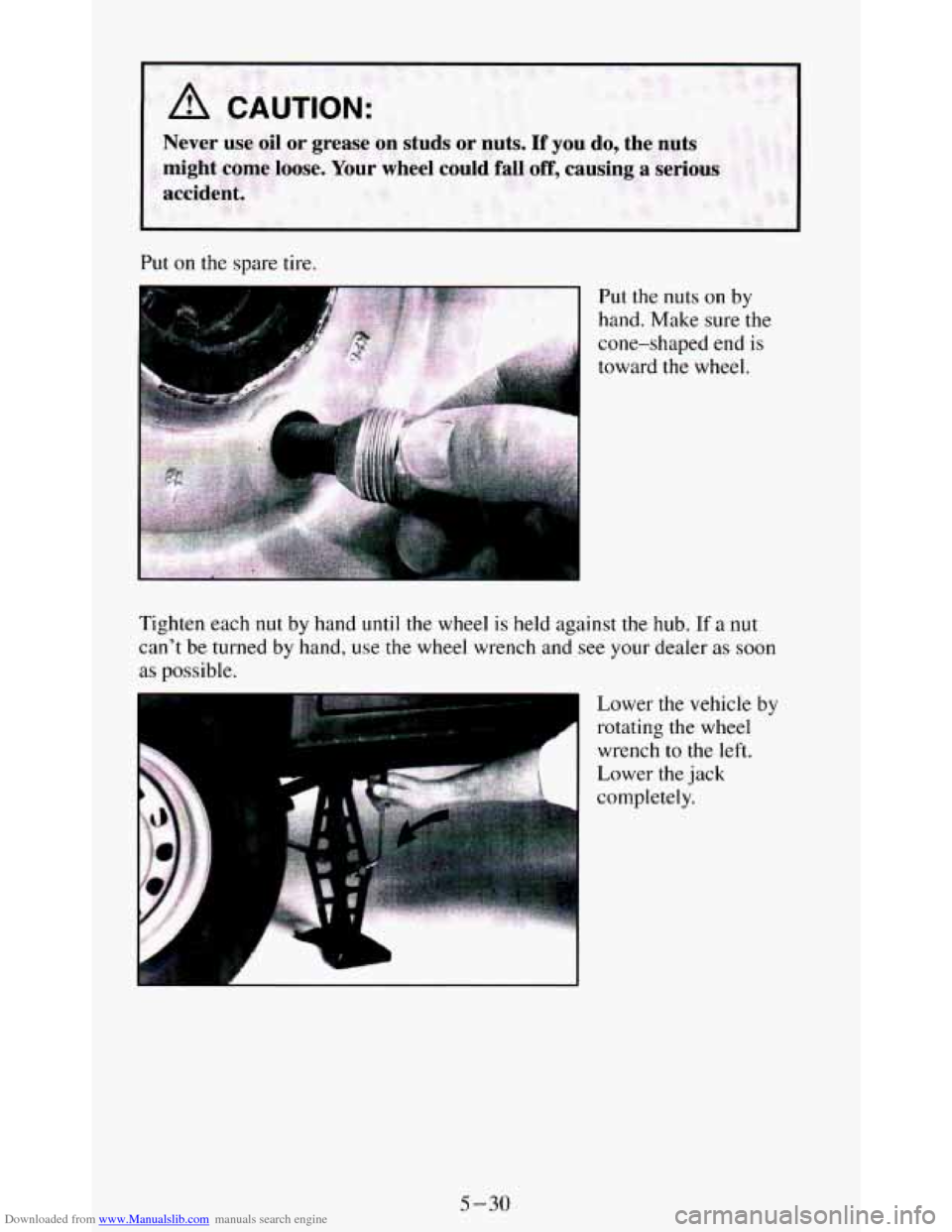 CHEVROLET BLAZER 1994 2.G Owners Manual Downloaded from www.Manualslib.com manuals search engine Never use oil or grease  on  studs or nuts. If  you  do,  the  nuts 
might cum@ loose. Your wheel  could  fall off, causing  a  serious 
accide
