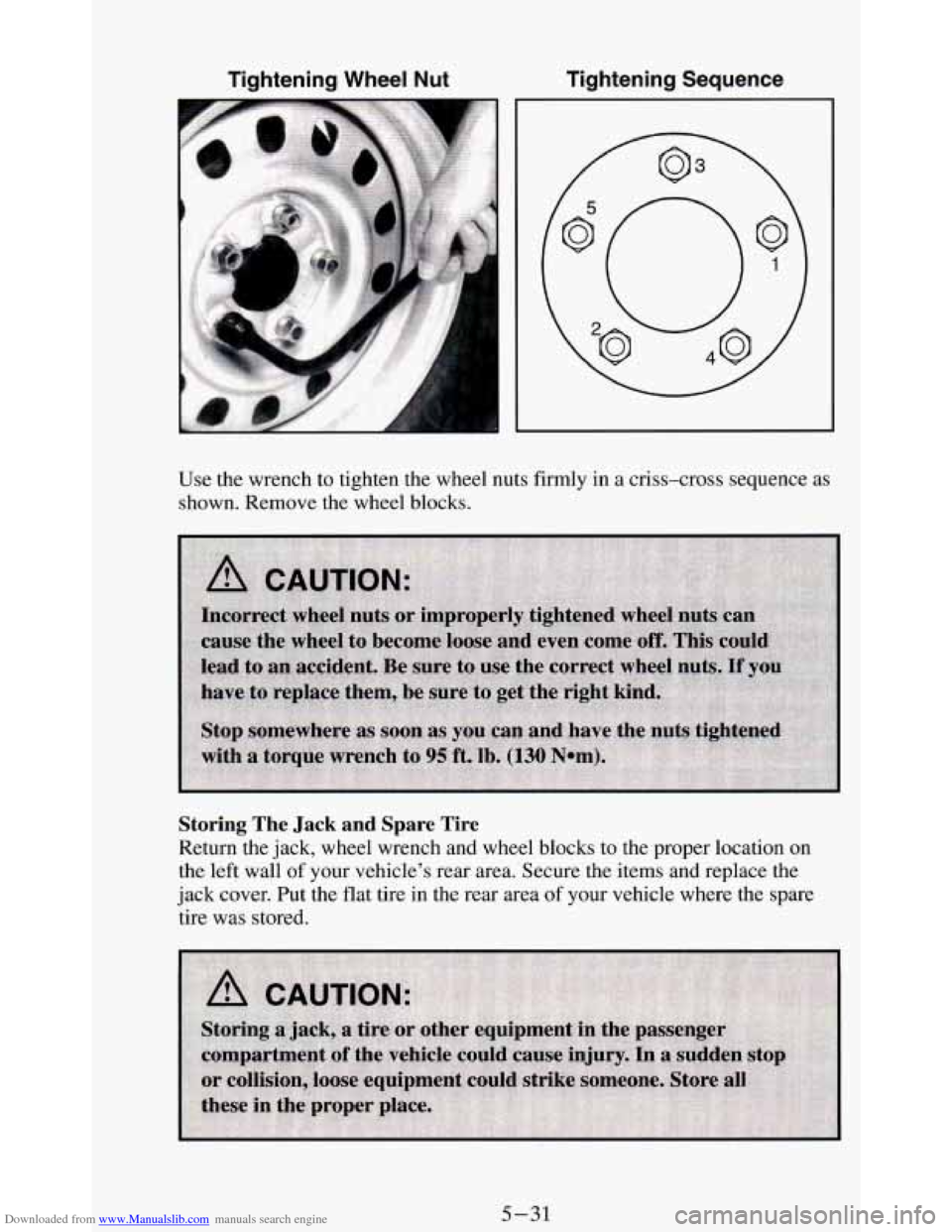CHEVROLET BLAZER 1994 2.G Owners Manual Downloaded from www.Manualslib.com manuals search engine Tightening  Wheel  Nut Tightening  Sequence 
Use 
the wrench  to tighten  the wheel  nuts firmly  in a criss-cross  sequence as 
shown.  Remove