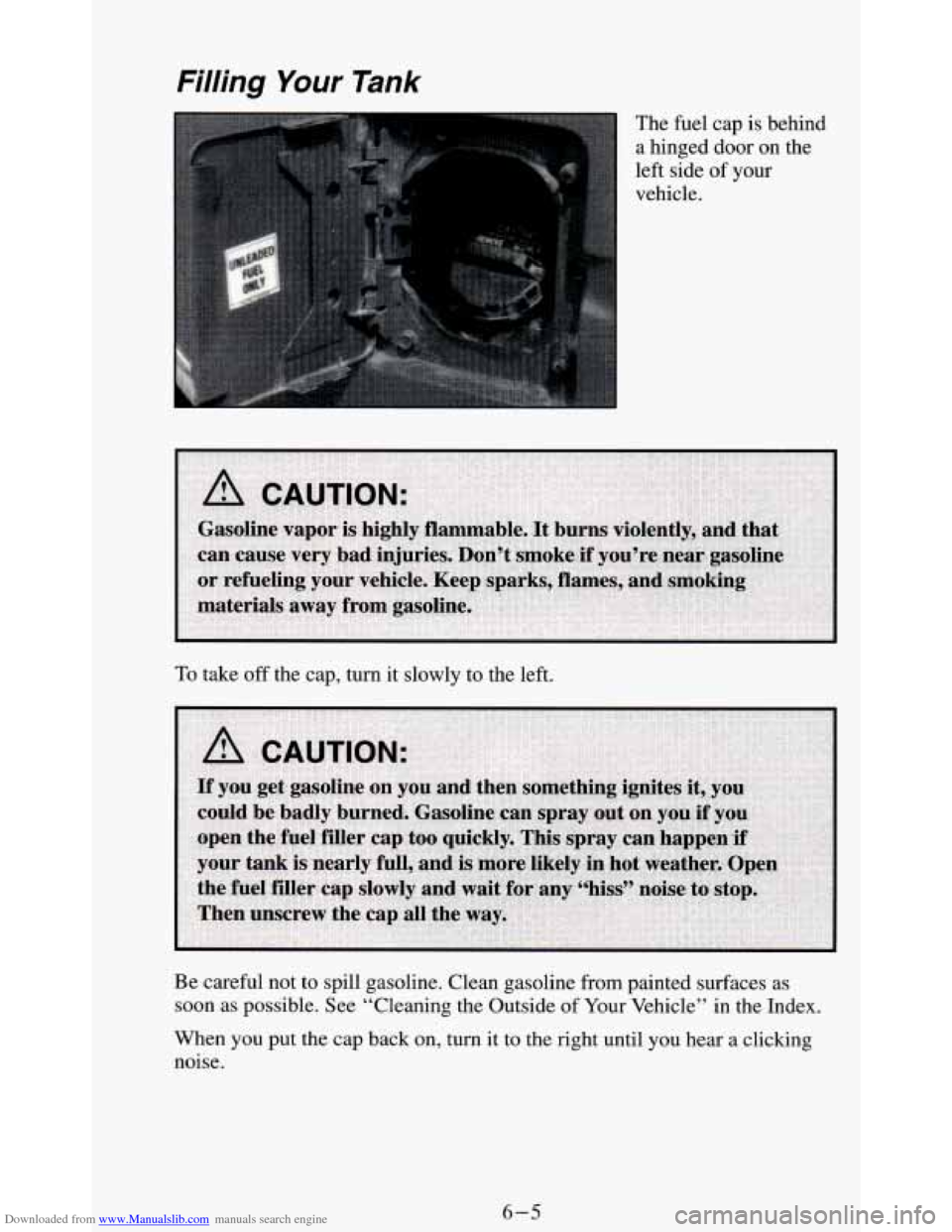 CHEVROLET BLAZER 1994 2.G Owners Manual Downloaded from www.Manualslib.com manuals search engine Filling ‘Your Tank 
The  fuel  cap is behind 
a hinged door on the 
left  side  of your 
vehicle. 
To  take 
off the cap, turn it slowly to t