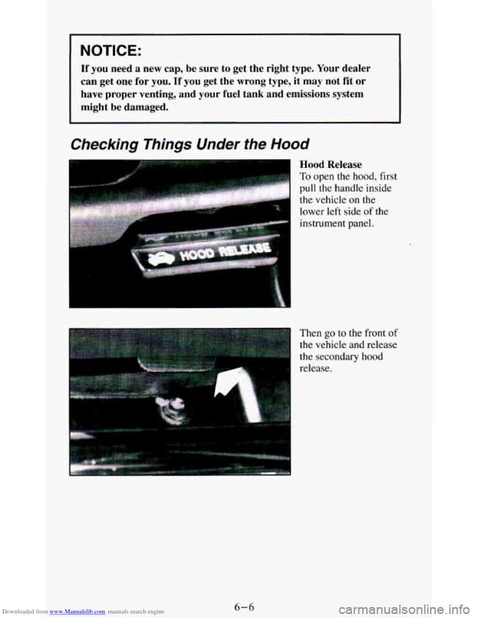 CHEVROLET BLAZER 1994 2.G Owners Manual Downloaded from www.Manualslib.com manuals search engine NOTICE: 
If  you  need  a  new  cap, be sure  to  get  the  right  type. Your dealer 
can  get  one  for  you.  If  you  get  the  wrong  type,
