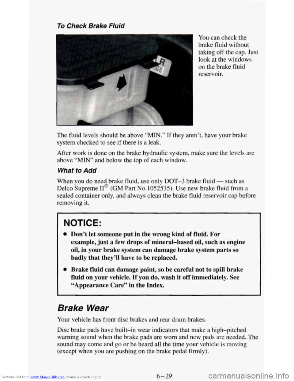 CHEVROLET BLAZER 1994 2.G Owners Manual Downloaded from www.Manualslib.com manuals search engine To Check  Brake Fluid 
You can check  the 
brake  fluid without 
taking  off the  cap. Just 
look  at  the  windows 
on  the  brake fluid 
rese