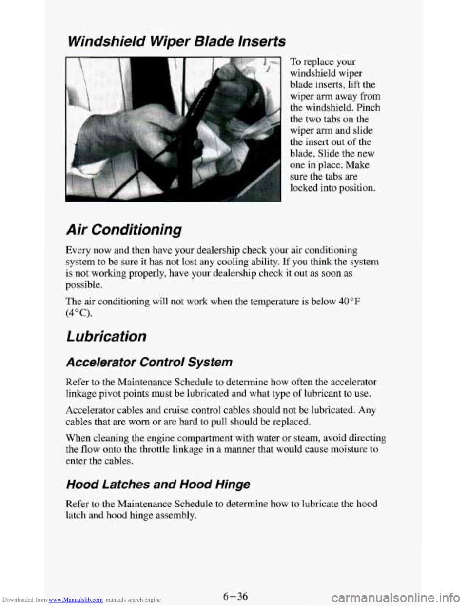 CHEVROLET BLAZER 1994 2.G Owners Manual Downloaded from www.Manualslib.com manuals search engine Windshield  Wiper  Blade  Inserts 
To replace your 
windshield  wiper 
blade inserts, lift the 
wiper 
arm away  from 
the  windshield.  Pinch 