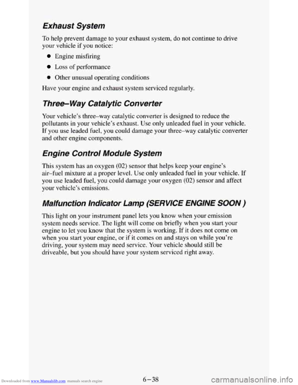 CHEVROLET BLAZER 1994 2.G Owners Manual Downloaded from www.Manualslib.com manuals search engine Exhaust  System 
‘To help prevent damage to your exhaust  system, do not continue  to drive 
your vehicle 
if you  notice: 
Engine  misfiring