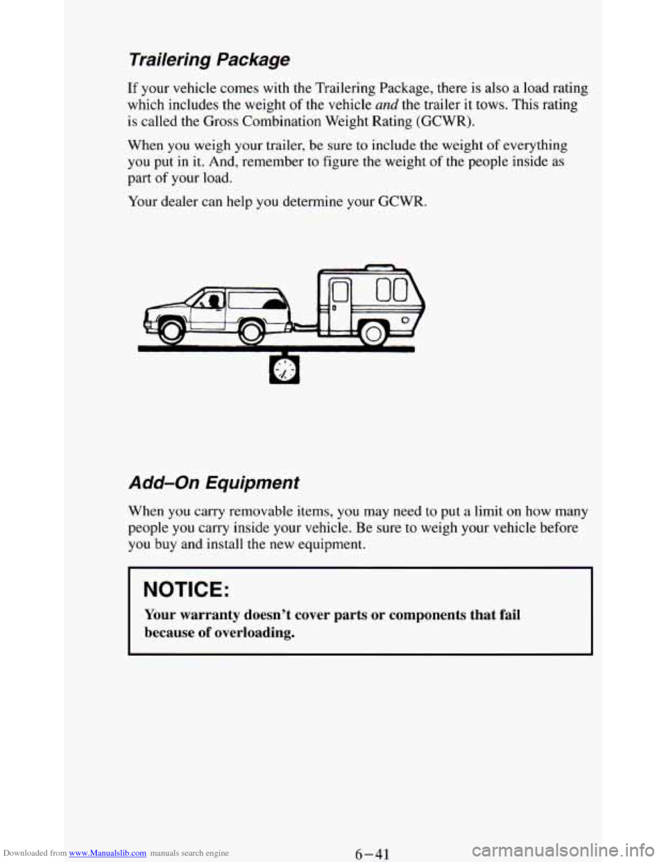 CHEVROLET BLAZER 1994 2.G Owners Manual Downloaded from www.Manualslib.com manuals search engine Trailering  Package 
If your vehicle comes with the Trailering Package, there is also a  load rating 
which  includes  the weight  of  the vehi