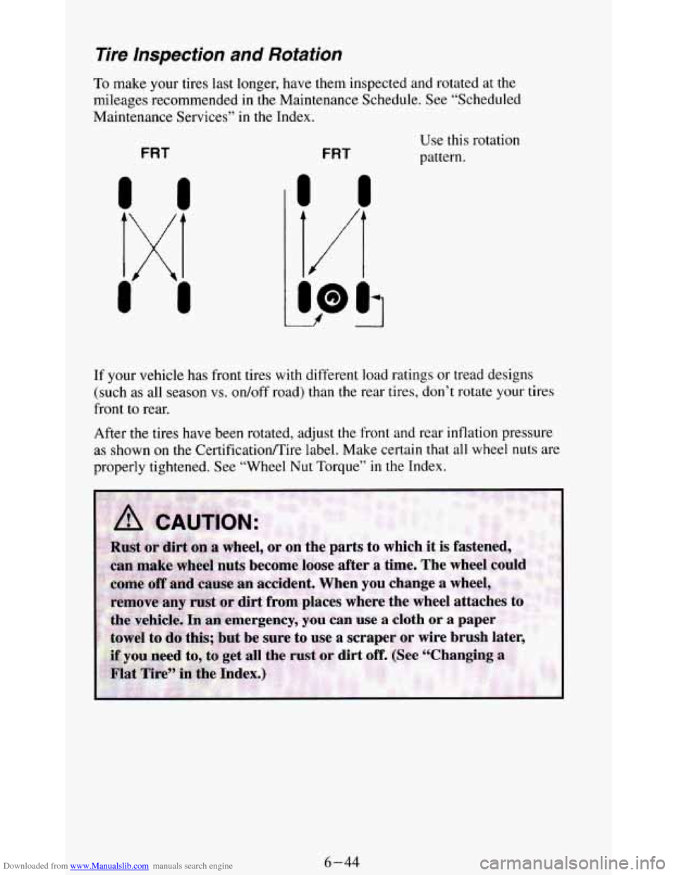 CHEVROLET BLAZER 1994 2.G Owners Manual Downloaded from www.Manualslib.com manuals search engine Tire  Inspection and Rotation 
To make your tires last longer,  have  them  inspected  and  rotated  at  the 
mileages  recommended  in  the Ma