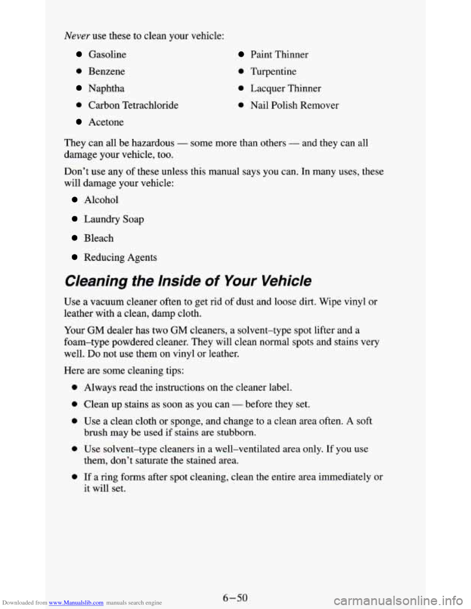 CHEVROLET BLAZER 1994 2.G Owners Manual Downloaded from www.Manualslib.com manuals search engine Never use these to clean your vehicle: 
Gasoline 
0 Benzene 
Naphtha 
0 Carbon Tetrachloride 
Acetone 
They  can all  be  hazardous 
- som 
dam