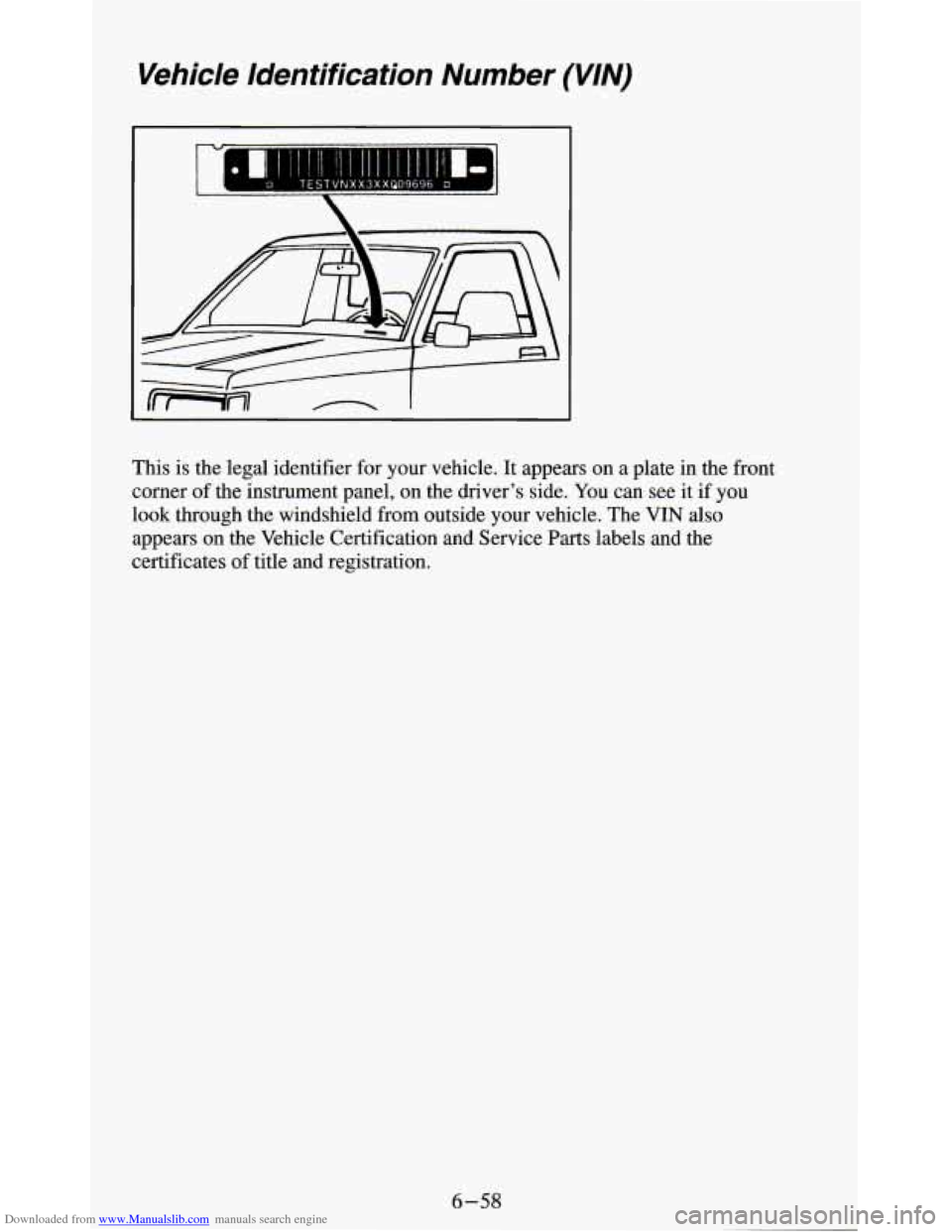 CHEVROLET BLAZER 1994 2.G Owners Manual Downloaded from www.Manualslib.com manuals search engine Vehicle  Identification  Number (VIN) 
This is the  legal identifier  for your  vehicle. It appears  on a plate in the front 
corner  of the  i