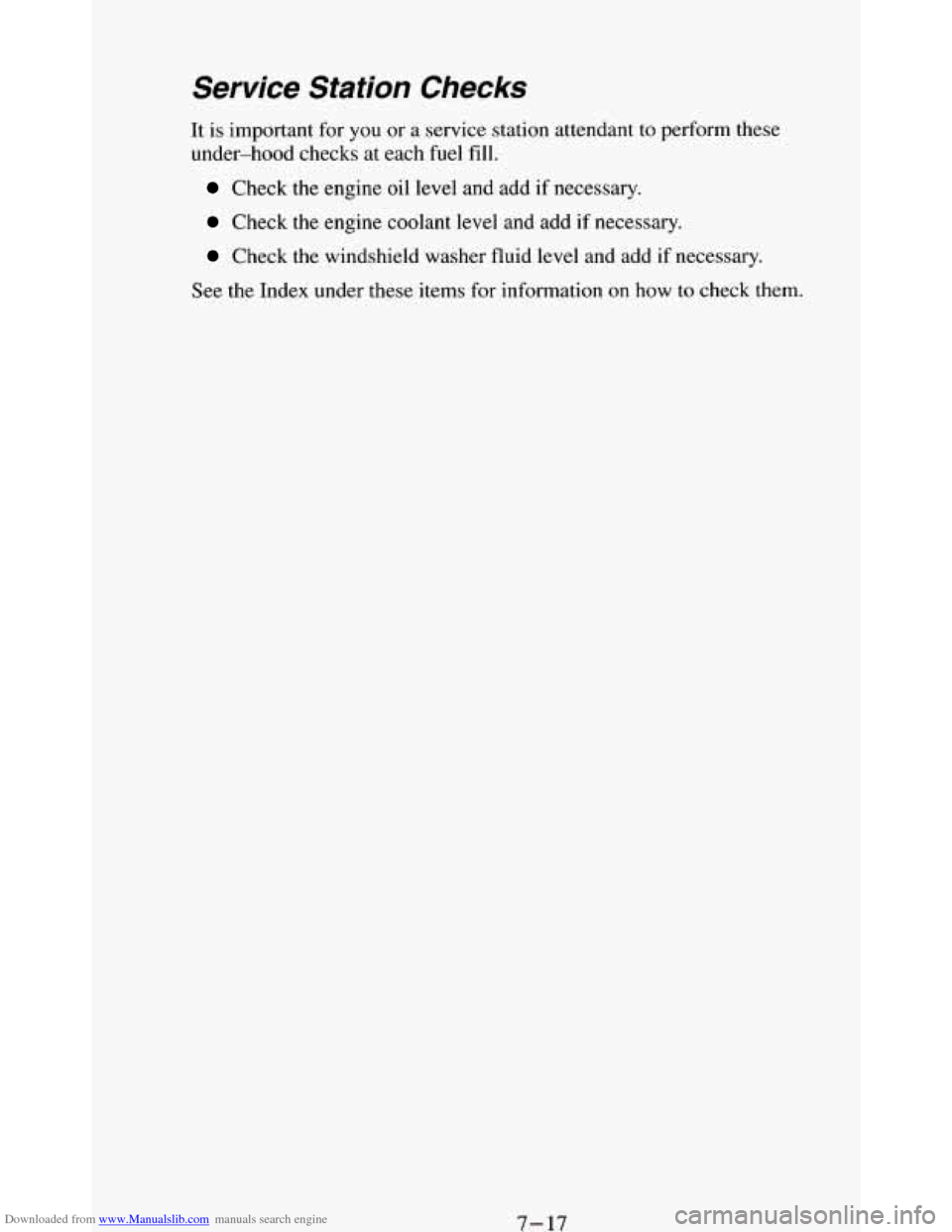 CHEVROLET BLAZER 1994 2.G Owners Manual Downloaded from www.Manualslib.com manuals search engine Service Station Checks 
It is  important  for  you or a  service station attendant  to perform these 
under-hood  checks at each fuel  fill. 
C