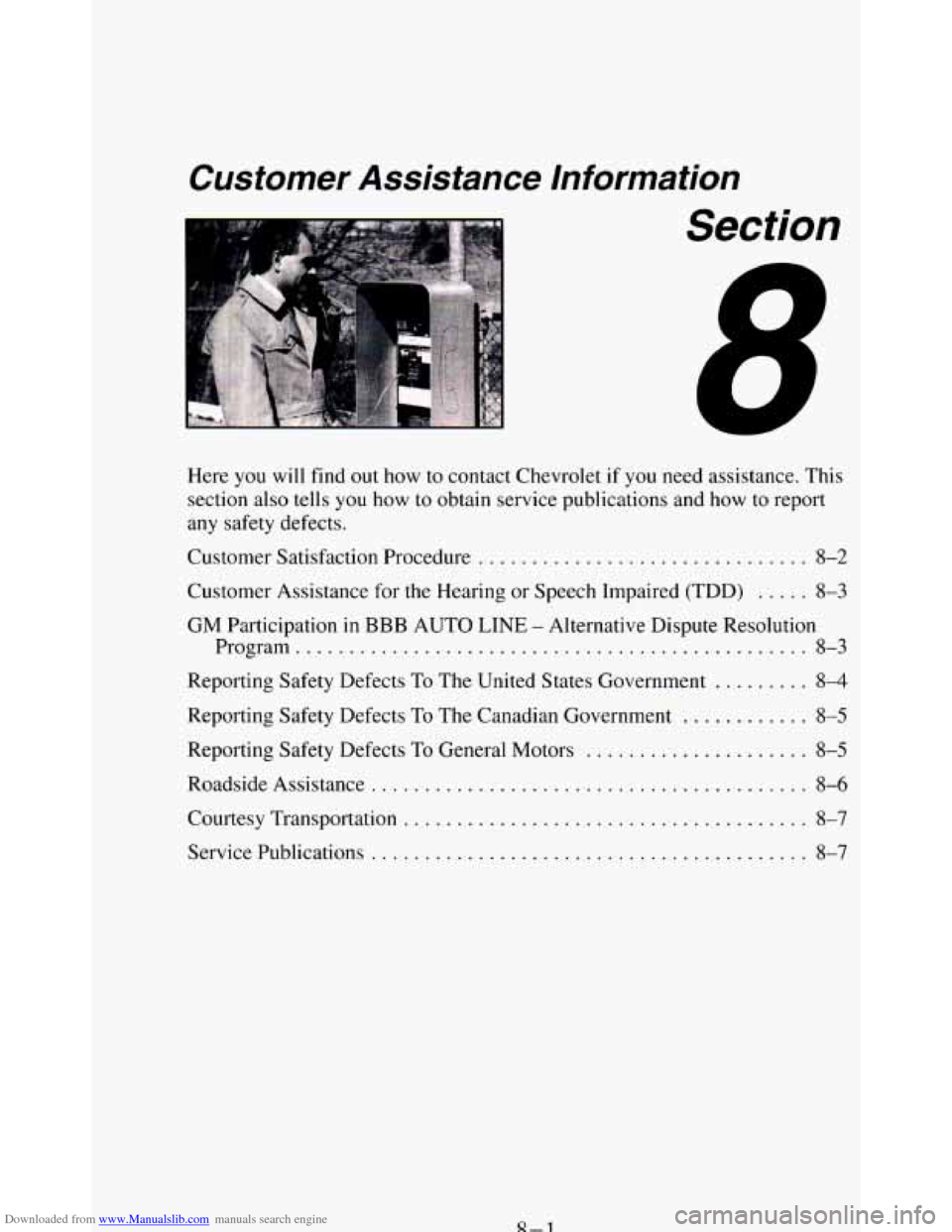 CHEVROLET BLAZER 1994 2.G Owners Manual Downloaded from www.Manualslib.com manuals search engine Customer  Assistance  Information 
. . B Section 
Here you will  find out how  to  contact Chevrolet if you need  assistance . This 
section  a