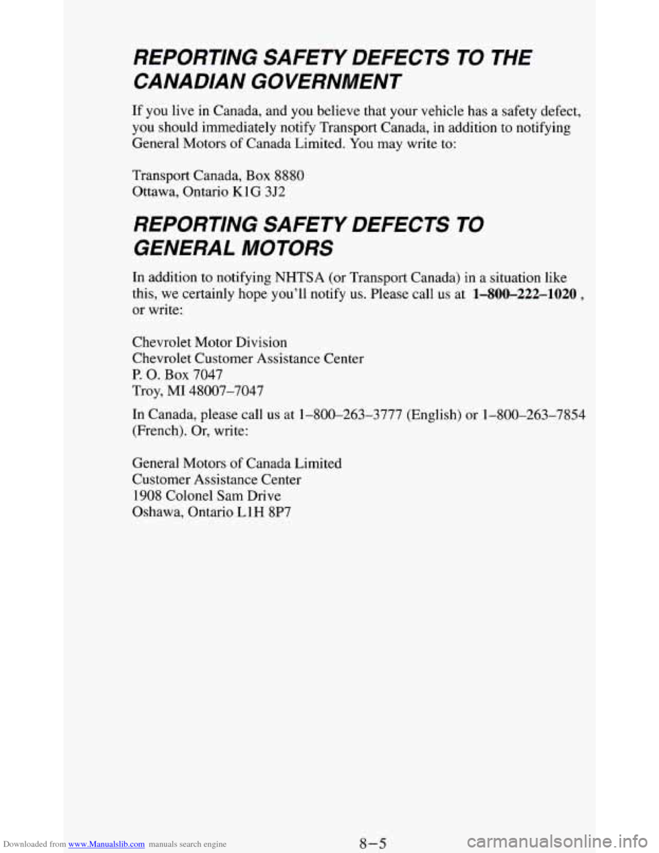 CHEVROLET BLAZER 1994 2.G Owners Manual Downloaded from www.Manualslib.com manuals search engine REPORTING  SAFETY  DEFECTS TO THE 
CANADIAN  GOVERNMENT 
If  you  live in Canada,  and you  believe that your vehicle  has a safety defect, 
yo