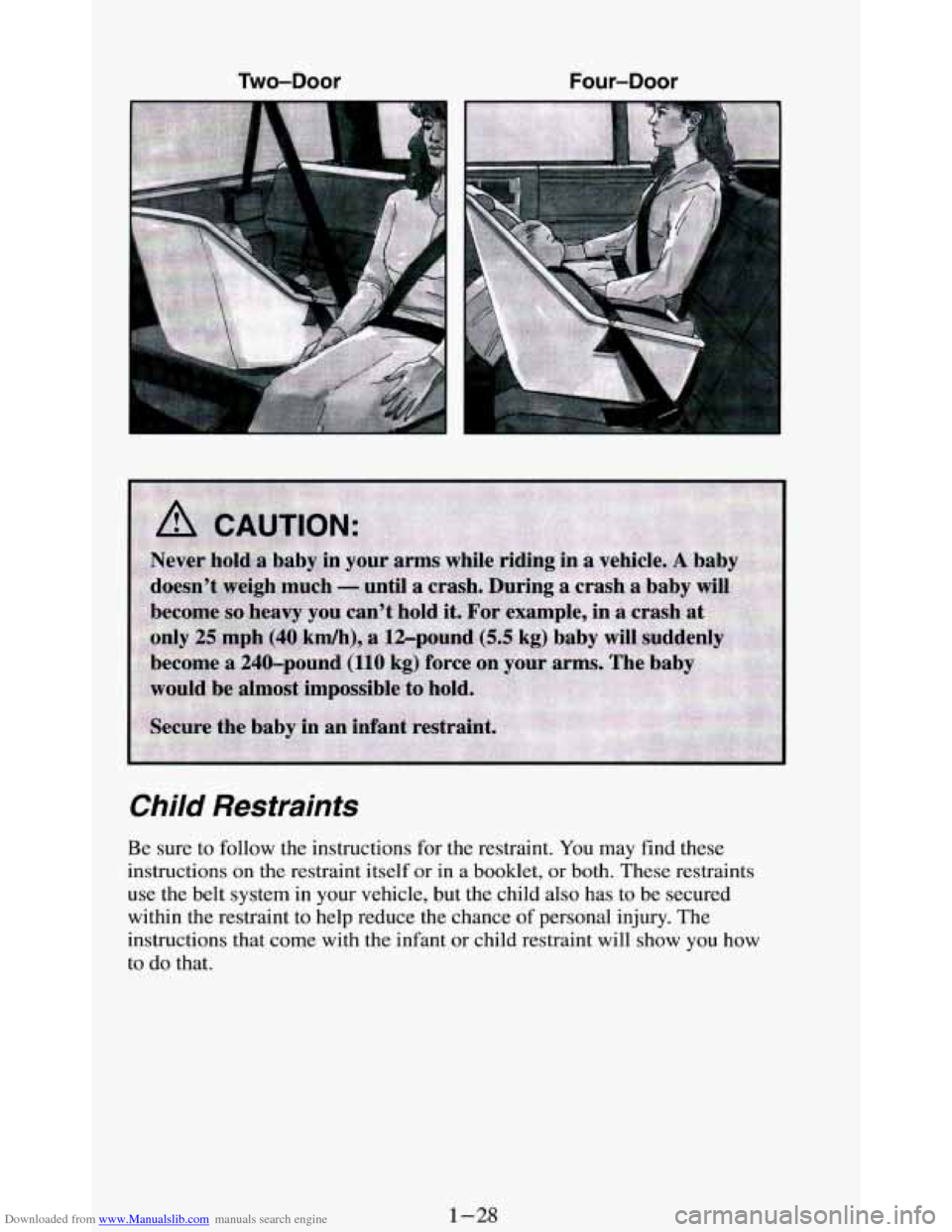 CHEVROLET BLAZER 1994 2.G Owners Manual Downloaded from www.Manualslib.com manuals search engine Two-Door Four-Door 
. .. ./ 
Child Restraints 
Be sure to follow  the  instructions  for the  restraint.  You may  find  these 
instructions 
o