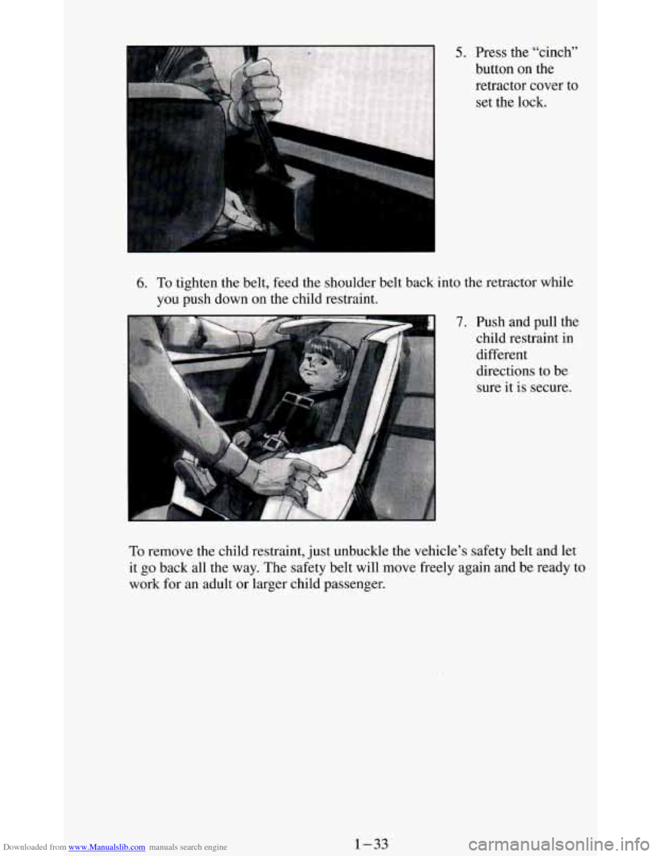 CHEVROLET BLAZER 1994 2.G Owners Manual Downloaded from www.Manualslib.com manuals search engine 5. Press the “cinch” 
button 
on the 
retractor cover 
to 
set the lock. 
6. To tighten the belt, feed the shoulder belt  back into the ret