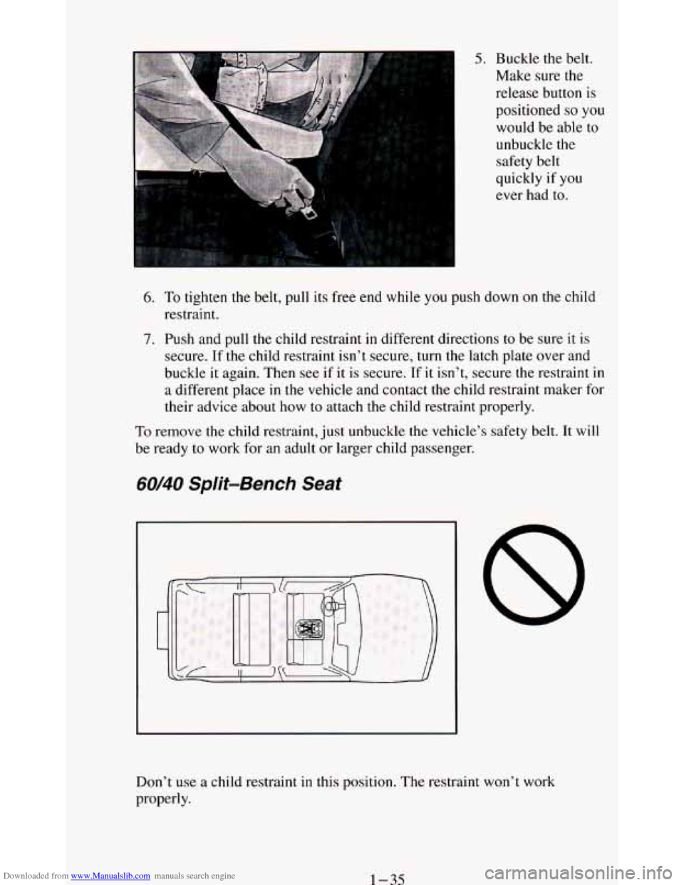 CHEVROLET BLAZER 1994 2.G Owners Manual Downloaded from www.Manualslib.com manuals search engine 5. Buckle the belt. 
Make  sure the 
release  button 
is 
positioned so you 
would  be  able to 
unbuckle  the 
safety belt 
quickly 
if you 
e