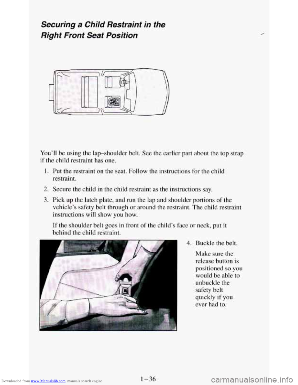 CHEVROLET BLAZER 1994 2.G Owners Manual Downloaded from www.Manualslib.com manuals search engine Securing a Child  Restraint  in  the 
Right  Front  Seat  Position 
You’ll  be  using  the  lap-shoulder  belt.  See the earlier part about  