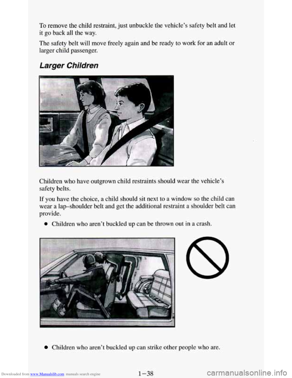 CHEVROLET BLAZER 1994 2.G Owners Manual Downloaded from www.Manualslib.com manuals search engine To remove the child restraint, just unbuckle the  vehicle’s safety belt and  let 
it  go  back all  the  way. 
The  safety belt  will move fr