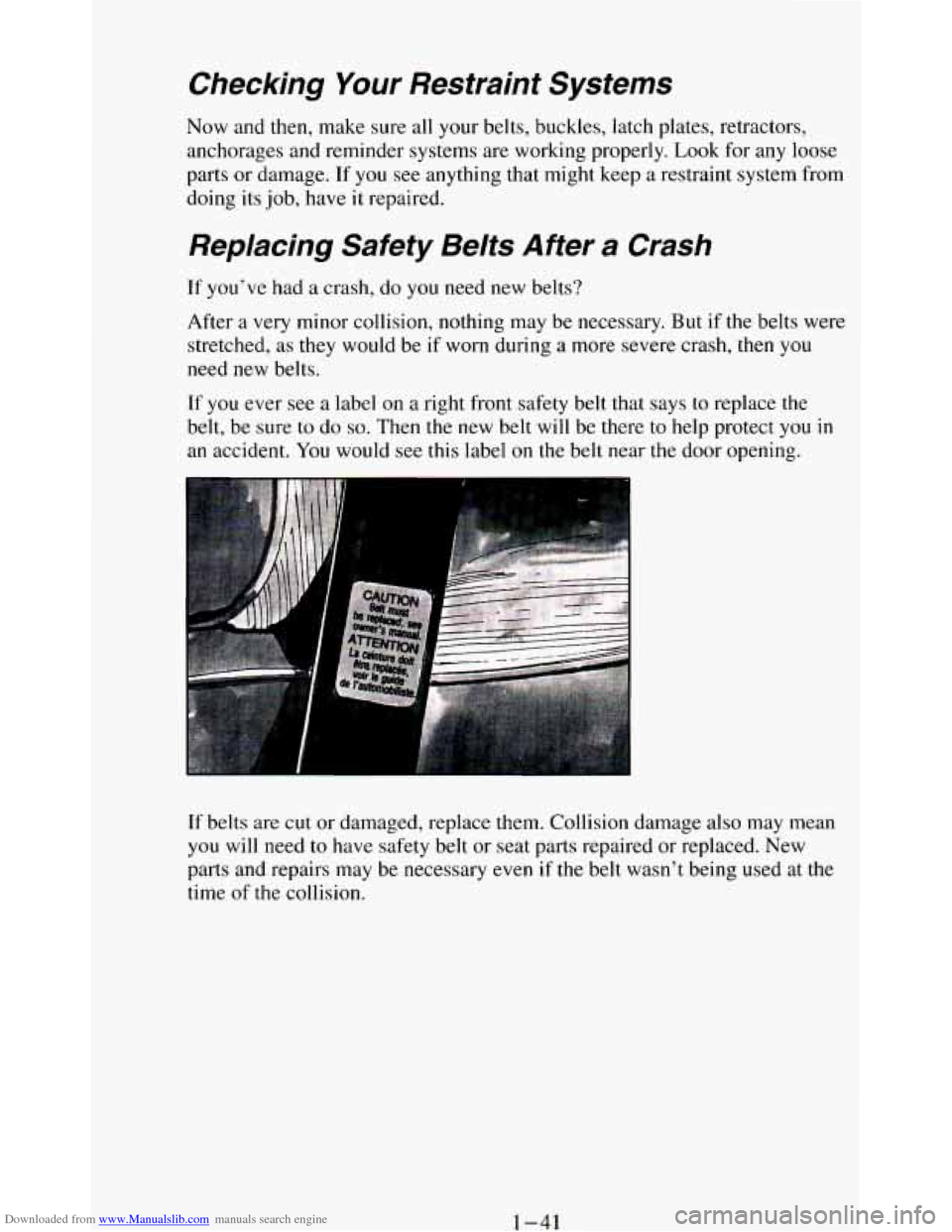 CHEVROLET BLAZER 1994 2.G Owners Manual Downloaded from www.Manualslib.com manuals search engine Checking Your Restraint  Systems 
Now and then, make sure  all your  belts,  buckles,  latch  plates,  retractors, 
anchorages and reminder sys