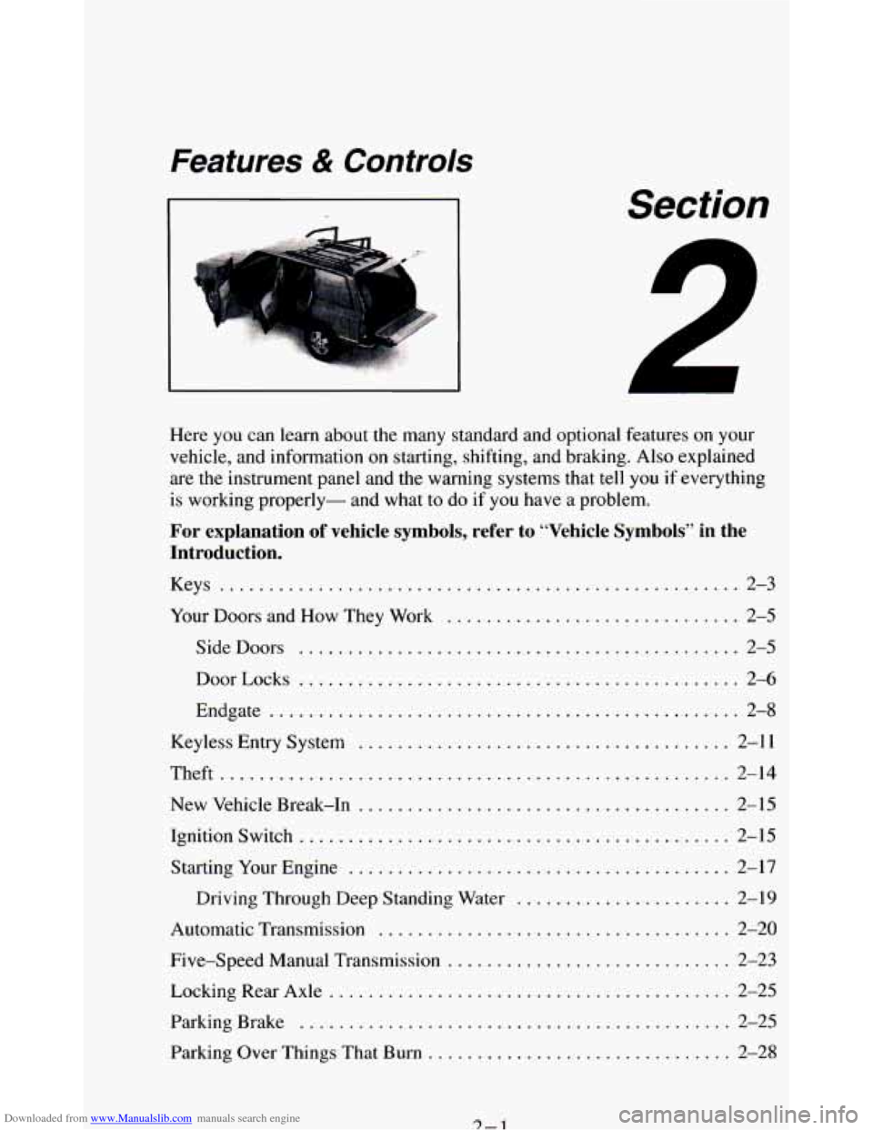 CHEVROLET BLAZER 1994 2.G Owners Manual Downloaded from www.Manualslib.com manuals search engine Features & Controls
Section
Here you can learn about the many standard and optional features on your
vehicle, and information on star CHEVROLET BLAZER 1994 2.G Owners Manual Downloaded from www.Manualslib.com manuals search engine Features & Controls
Section
Here you can learn about the many standard and optional features on your
vehicle, and information on star