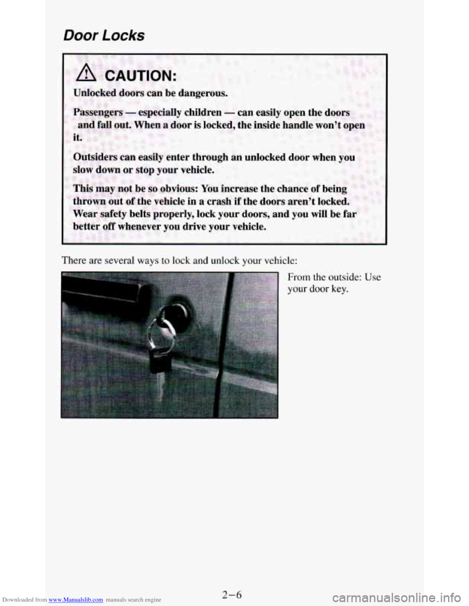 CHEVROLET BLAZER 1994 2.G Owners Manual Downloaded from www.Manualslib.com manuals search engine Door Locks 
There are several  ways to lock  and  unlock  your vehicle: 
From  the outside: Use 
your door key. 
2-6   