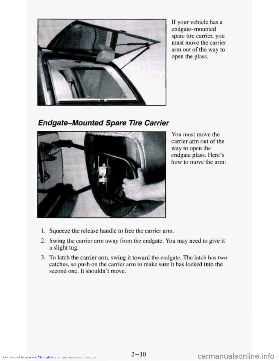 CHEVROLET BLAZER 1994 2.G Owners Manual Downloaded from www.Manualslib.com manuals search engine Endgate-Mounted  Spare  Tire  Carrier 
If your vehicle  has  a 
endgate-mounted  spare tire  carrier,  you 
must  move  the carrier 
arm out  o
