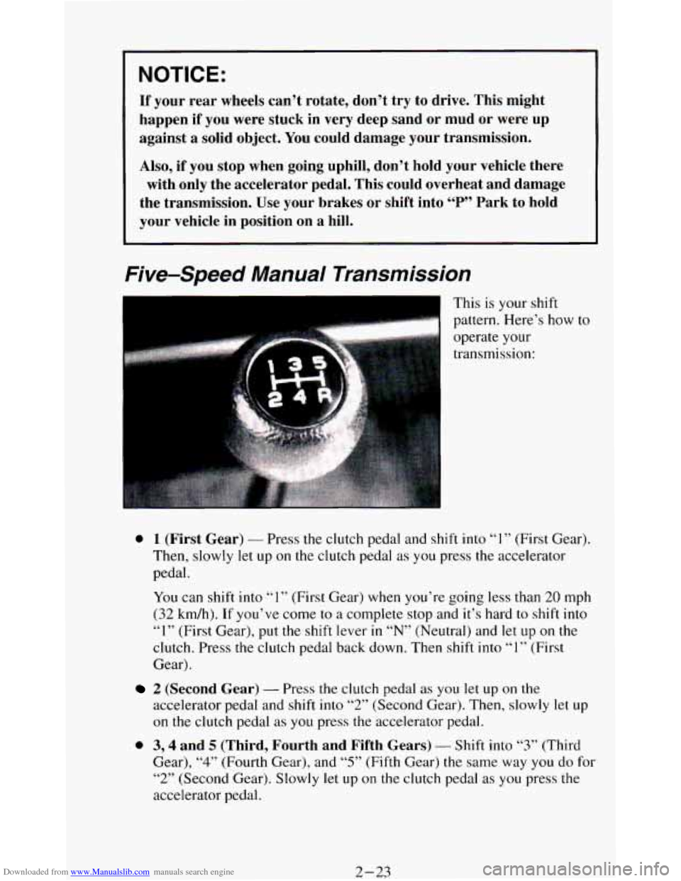 CHEVROLET BLAZER 1994 2.G Owners Manual Downloaded from www.Manualslib.com manuals search engine If your rear wheels  can’t rotate,  don’t try to drive.  This might 
happen  if  you were stuck  in  very  deep sand  or mud  or were  up 
