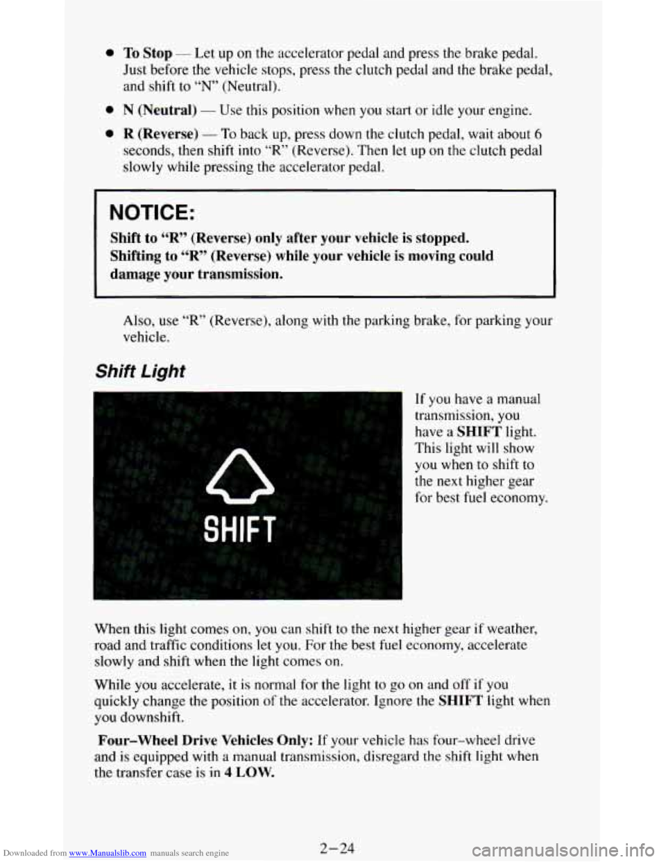CHEVROLET BLAZER 1994 2.G Owners Manual Downloaded from www.Manualslib.com manuals search engine a
0
a
To Stop - Let up on the accelerator pedal and press the brake pedal.
Just before the vehicle stops, press
the clutch peda CHEVROLET BLAZER 1994 2.G Owners Manual Downloaded from www.Manualslib.com manuals search engine a
0
a
To Stop - Let up on the accelerator pedal and press the brake pedal.
Just before the vehicle stops, press
the clutch peda