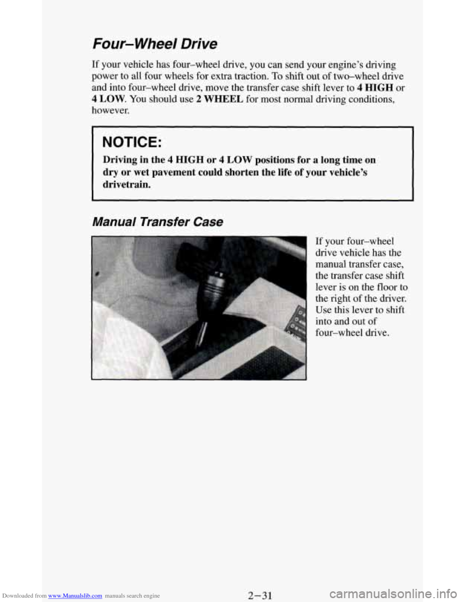 CHEVROLET BLAZER 1994 2.G Owners Manual Downloaded from www.Manualslib.com manuals search engine Four-wheel  Drive 
If  your  vehicle  has  four-wheel  drive,  you  can  send  your  engine\
’s  driving 
power 
to all  four  wheels  for  e