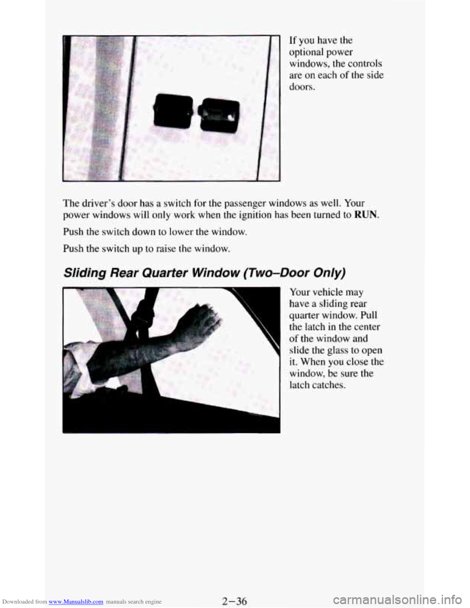 CHEVROLET BLAZER 1994 2.G Owners Manual Downloaded from www.Manualslib.com manuals search engine If you  have  the 
optional  power 
windows,  the  controls 
are  on  each 
of the side 
doors. 
The  driver’s  door  has 
a switch for the p
