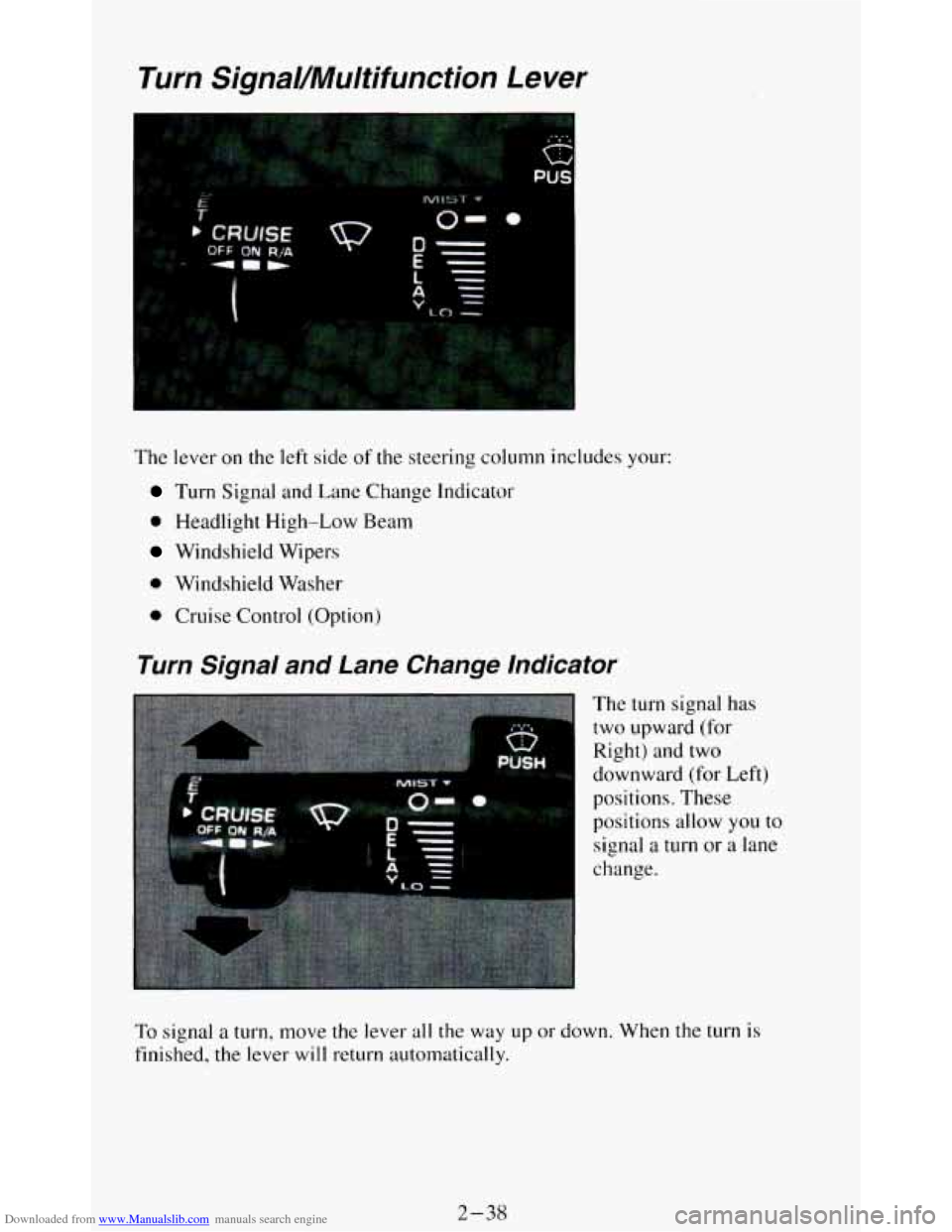 CHEVROLET BLAZER 1994 2.G Owners Manual Downloaded from www.Manualslib.com manuals search engine Turn SignaVMultifunction Lever 
The lever on the left side  of  the  steering  column  includes  your: 
Turn  Signal  and  Lane Change Indicato