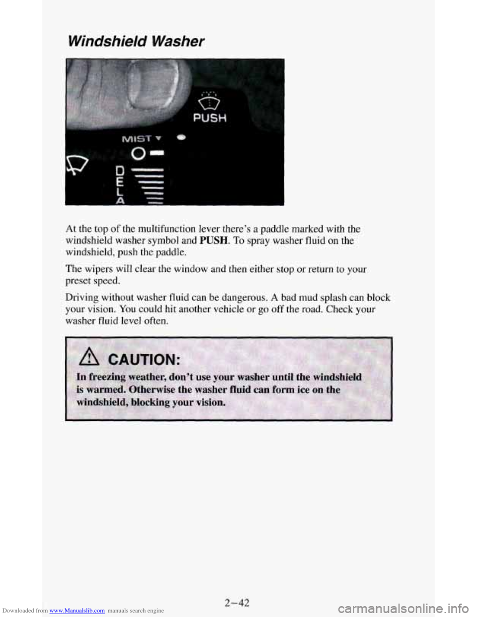 CHEVROLET BLAZER 1994 2.G Owners Manual Downloaded from www.Manualslib.com manuals search engine Windshield Washer 
At the  top  of  the  multifunction  lever  there’s  a  paddle  marked  with  the 
windshield  washer  symbol and 
PUSH. T