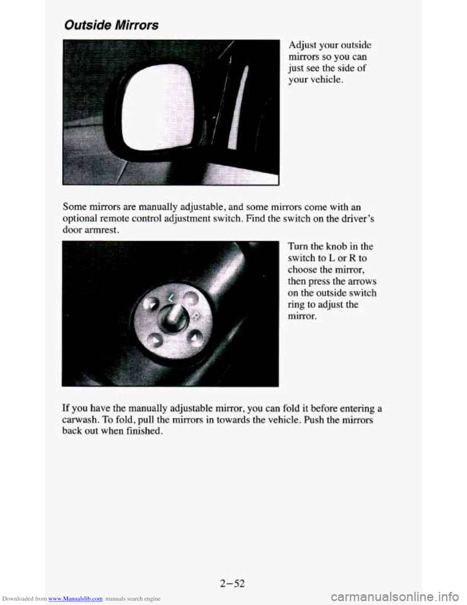 CHEVROLET BLAZER 1995 2.G Owners Manual Downloaded from www.Manualslib.com manuals search engine Outside Mirrors 
Adjust  your  outside mirrors 
so you  can 
just  see 
the side of 
your  vehicle. 
Some  mirrors  are  manually  adjustable, 