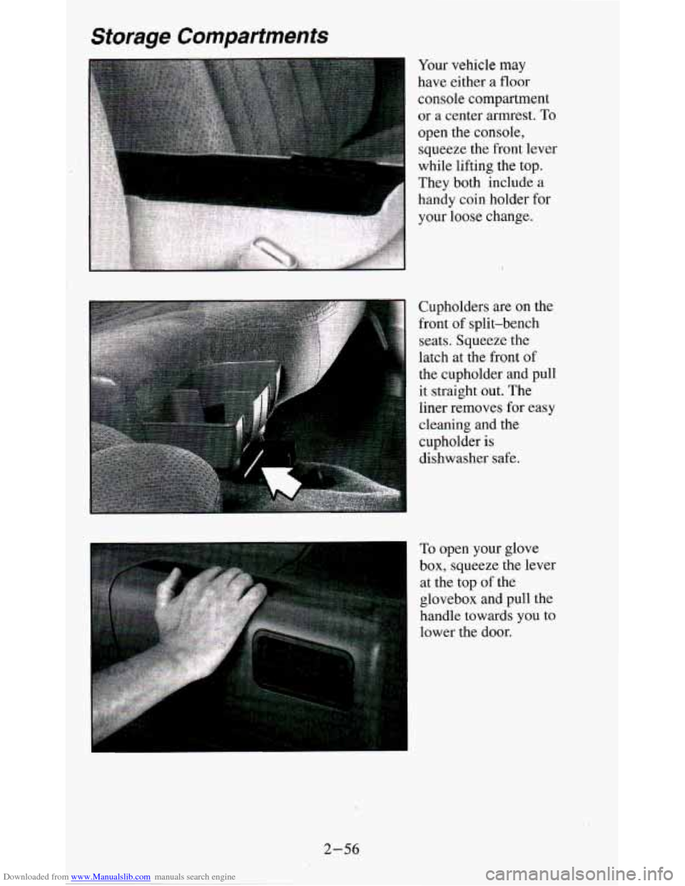 CHEVROLET BLAZER 1995 2.G Owners Manual Downloaded from www.Manualslib.com manuals search engine Storage Compartments 
Cupholders  are  on  the 
front of  split-bench 
seats.  Squeeze  the 
latch  at  the  front  of 
the  cupholder  and  pu