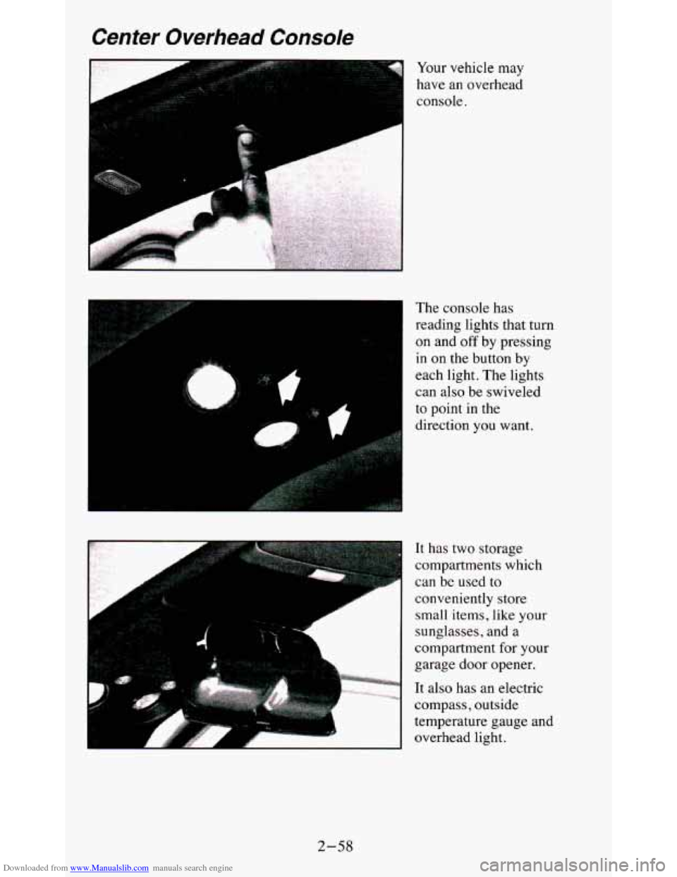 CHEVROLET BLAZER 1995 2.G Owners Manual Downloaded from www.Manualslib.com manuals search engine Center Overhead Console 
- I 
P 
Your vehicle may 
have  an  overhead 
console 
+ 
The  console  has 
reading  lights  that  turn 
on and off b