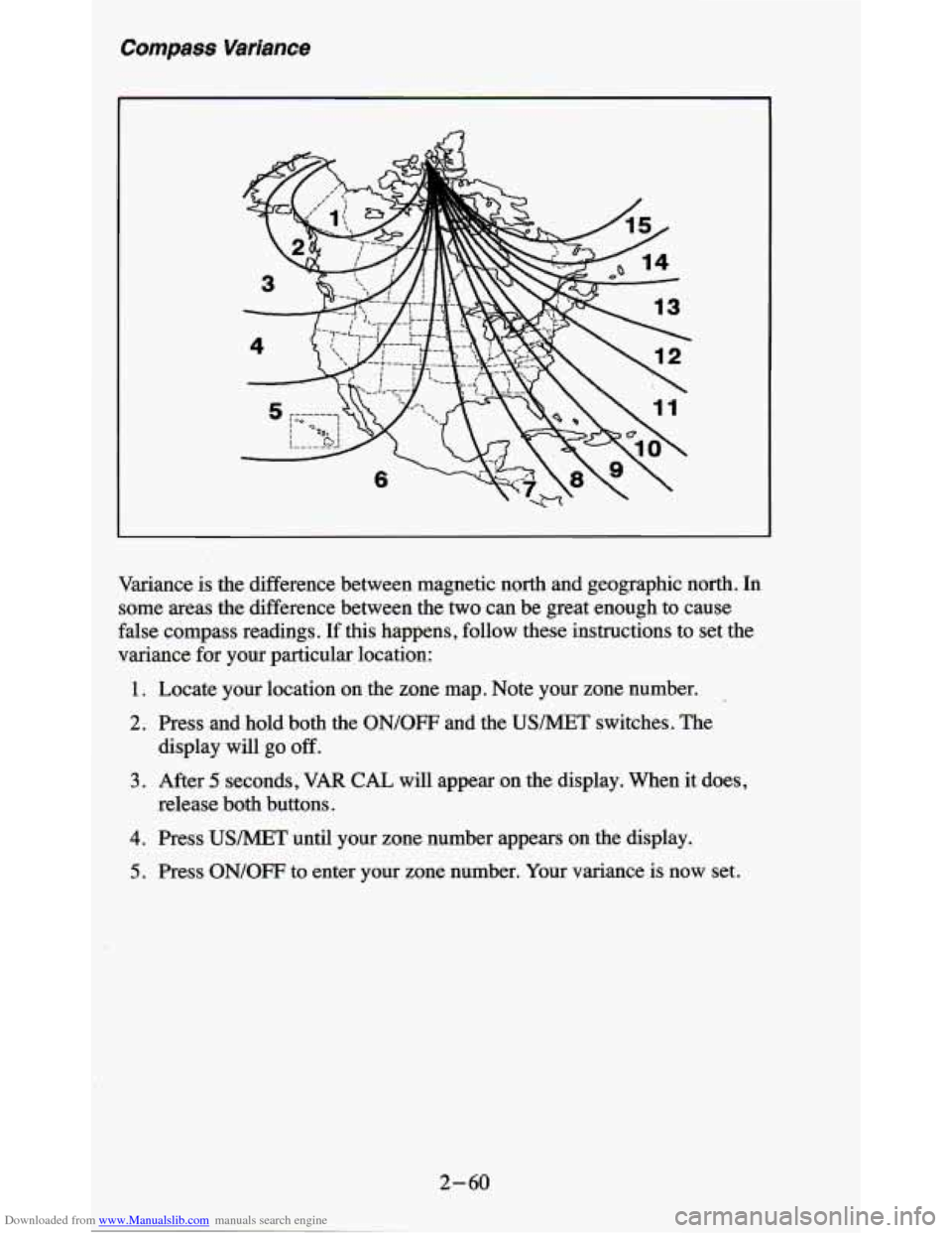 CHEVROLET BLAZER 1995 2.G Owners Manual Downloaded from www.Manualslib.com manuals search engine Compass Variance 
Variance is the  difference  between  magnetic  north  and  geographic  north.  In 
some  areas  the  difference  between  th