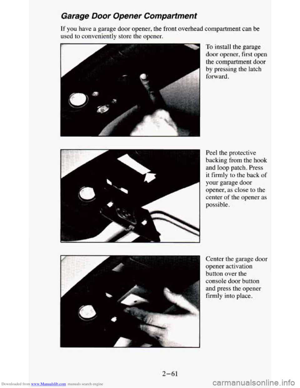 CHEVROLET BLAZER 1995 2.G Owners Manual Downloaded from www.Manualslib.com manuals search engine Garage Door  Opener  Compartment 
If you have a garage door opener,  the front overhead  compartment can be 
used  to conveniently  store  the 